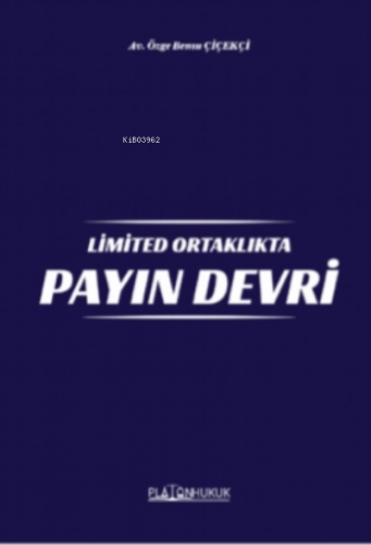 Limited Ortalıkta Payın Devri | Özge Bensu Çiçekçi | Platon Hukuk Yayı