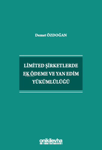 Limited Şirketlerde Ek Ödeme ve Yan Edim Yükümlülüğü | Demet Özdoğan |