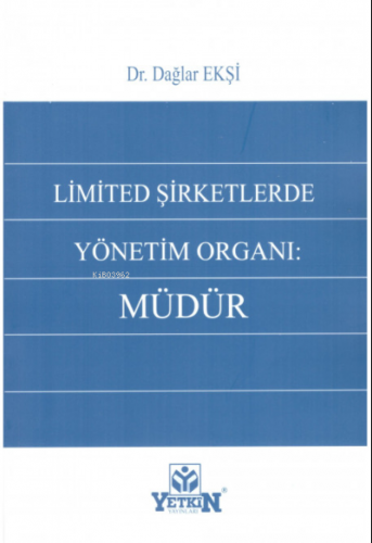 Limited Şirketlerde Yönetim Organı: Müdür | Dağlar Ekşi | Yetkin Yayın