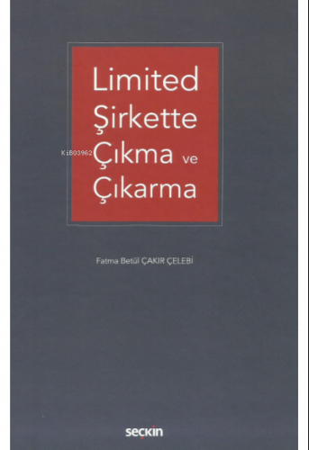 Limited Şirkette Çıkma ve Çıkarma | Fatma Betül Çakır Çelebi | Seçkin 