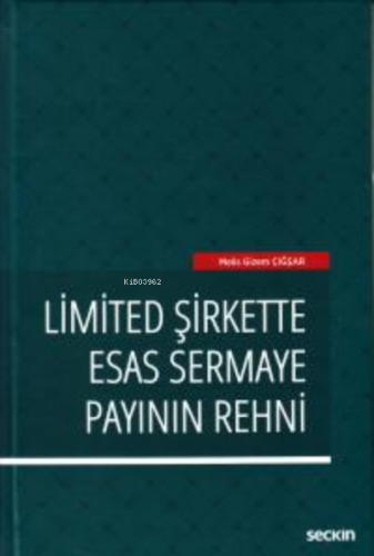 Limited Şirkette Esas Sermaye Payının Rehni | Melis Gizem Çığşar | Seç