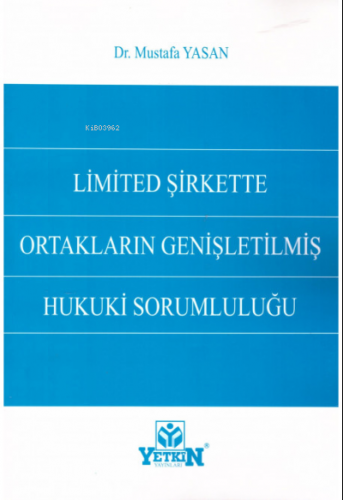 Limited Şirkette Ortakların Genişletilmiş Hukuki Sorumluluğu | Mustafa