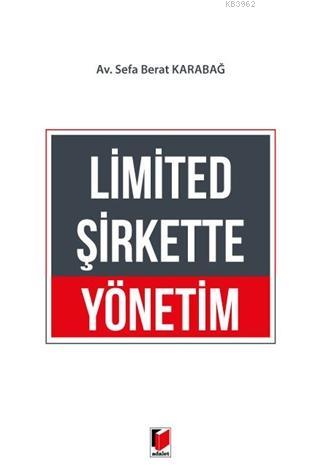 Limited Şirkette Yönetim | Sefa Berat Karabağ | Adalet Yayınevi