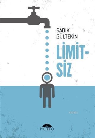 Limitsiz | Sadık Gültekin | Motto Yayınları