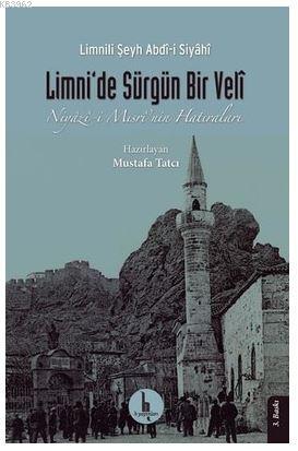 Limni'de Sürgün Bir Veli; Niyazi-i Mısri'nin Hatıraları | Limnili Şeyh