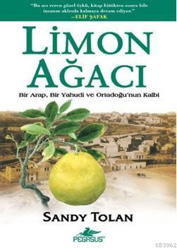 Limon Ağacı; Bir Arap, Bir Yahudi ve Ortadoğu'nun Kalbi | Sandy Tolan 