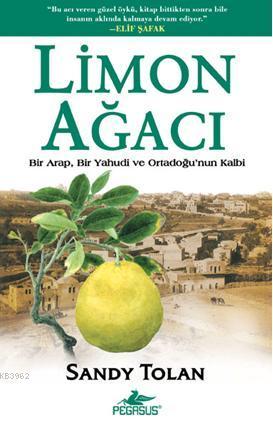 Limon Ağacı; Bir Arap, Bir Yahudi ve Ortadoğu'nun Kalbi | Sandy Tolan 