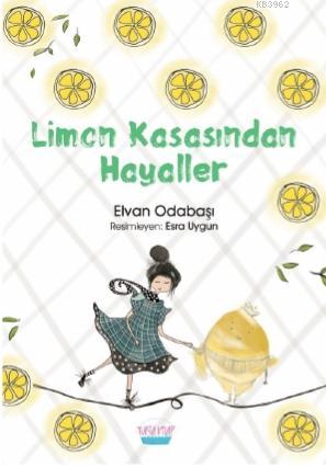 Limon Kasasından Hayaller | Elvan Odabaşı | Elma Yayınevi