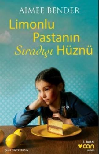 Limonlu Pastanın Sıradışı Hüznü | Aimee Bender | Can Yayınları