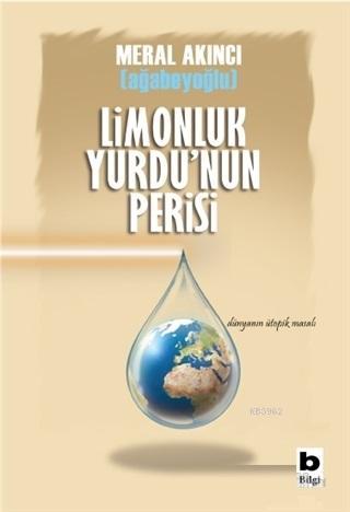 Limonluk Yurdu'nun Perisi; Dünyanın Ütopik Masalı | Meral Akıncı Ağabe