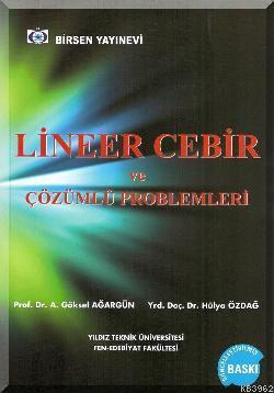 Lineer Cebir ve Çözümlü Problemleri | A. Göksel Ağargün | Birsen Yayın