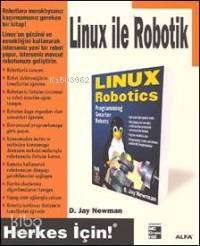 Linux İle Robotik; Herkes İçin | D. Jay Newman | Alfa Basım Yayım Dağı