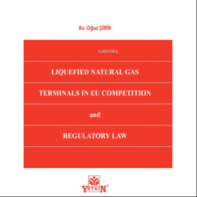 Liquefied Natural Gas Terminals in EU Competition and Regulatory Law |