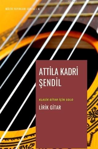 Lirik Gitar; Klasik Gitar için Solo | Attila Kadri Şendil | Gece Akade