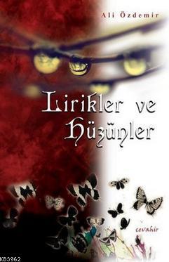 Lirikler ve Hüzünler | Ali Özdemir | Cevahir Yayınları