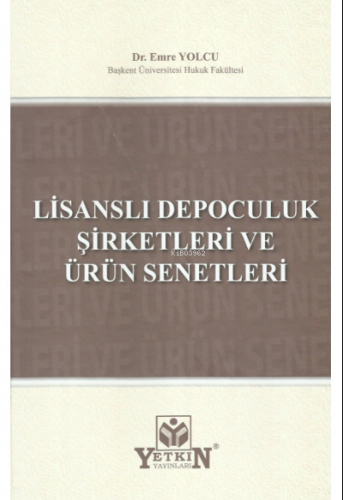 Lisanslı Depoculuk Şirketleri ve Ürün Senetleri | Emre Yolcu | Yetkin 