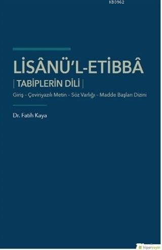 Lisanü'l-Etibba Tabiplerin Dili | Fatih Kaya | Hiperlink Yayınları