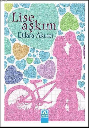 Lise Aşkım | Dilara Akıncı | Altın Kitaplar