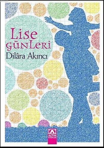 Lise Günleri | Dilara Akıncı | Altın Kitaplar