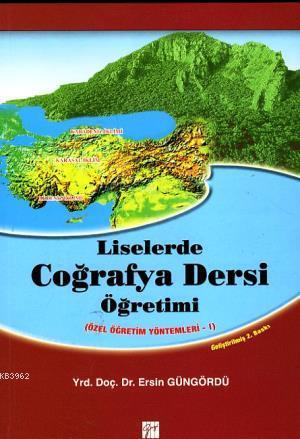 Liselerde Coğrafya Dersi Öğretimi; Özel Öğretim Yöntemleri 1 | Ersin G