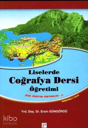 Liselerde Coğrafya Dersi Öğretimi; Özel Öğretim Yöntemleri 1 | Ersin G