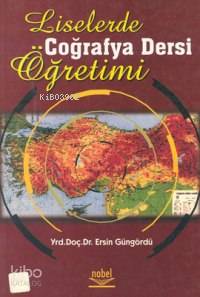 Liselerde Coğrafya Dersi Öğretimi | Ersin Güngördü | Nobel Yayın Dağıt