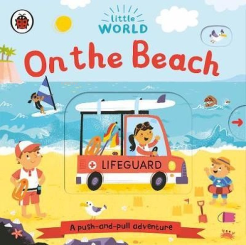 Little World: On the Beach: A push - and - Pull Adventure | Samantha M