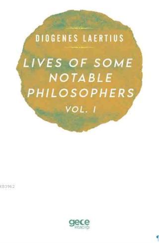 Lives Of Some Notable Philosophers Vol, 1 | Diogenes Laertius | Gece K