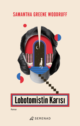 Lobotomistin Karısı | Samantha Greene Woodruff | Serenad Yayınevi