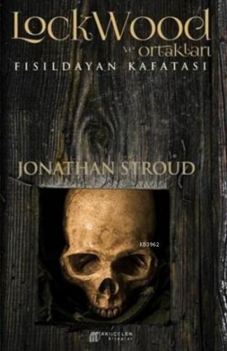 Lockwood Ve Ortakları; Fisiıldayan Kafatası | jonathon Stroud | Akılçe