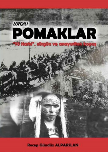 Lofçalı Pomaklar ;"93 Harbi", Sürgün ve Anayurttan Kopuş | Recep Gündü