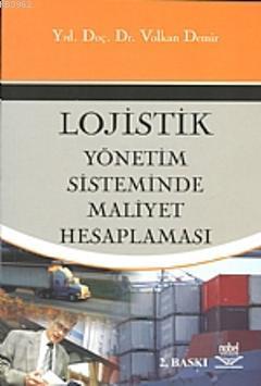 Logistik Yönetim Sisteminde Maliyet Hesaplaması | Volkan Demir | Nobel