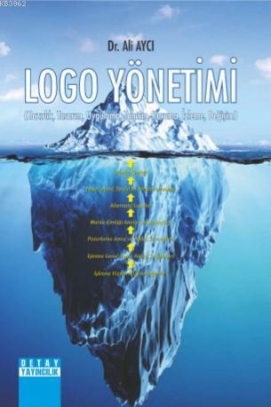 Logo Yönetimi; Hazırlık, Tasarım, Uygulama, Tanıtım, Koruma, İzleme, D