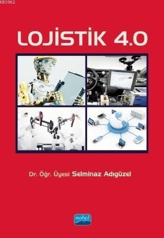 Lojistik 4.0 | Selminaz Adıgüzel | Nobel Akademik Yayıncılık