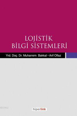 Lojistik Bilgi Sistemleri | Muharrem Bakkal | Hiperlink Yayınları