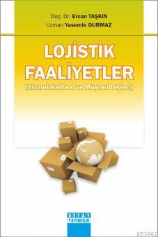 Lojistik Faaliyetler; (Hizmet Kalitesi ve Müşteri Değeri) | Özgür Yılm