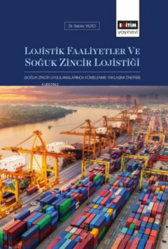 Lojistik Faaliyetler ve Soğuk Zincir Lojistiği ;Soğuk Zincir Uygulamal