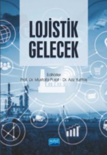 Lojistik Gelecek | Mustafa Polat | Nobel Akademik Yayıncılık