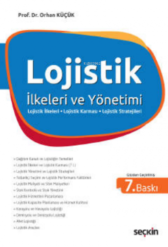 Lojistik İlkeleri ve Yönetimi | Orhan Küçük | Seçkin Yayıncılık