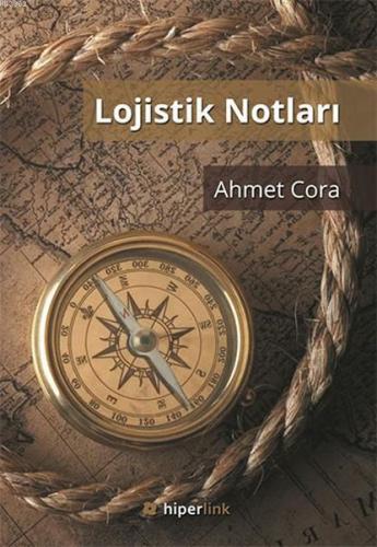 Lojistik Notları | Ahmet Cora | Hiper Yayınları