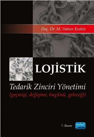 Lojistik Tedarik Zinciri Yönetimi | M. Hakan Keskin | Nobel Akademik Y