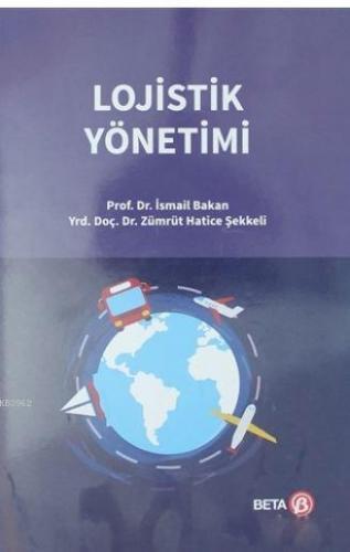 Lojistik Yönetimi | İsmail Bakan | Beta Akademik