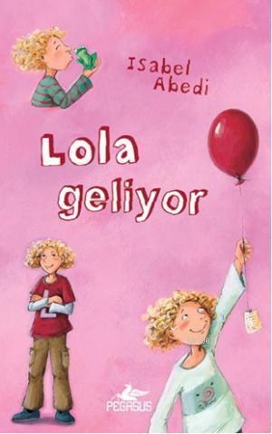 Lola Geliyor (Ciltli) | Isabel Abedi | Pegasus Yayıncılık