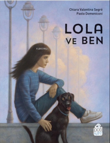 Lola ve Ben | Chiara Valentina Segre | Pötikare Yayınları