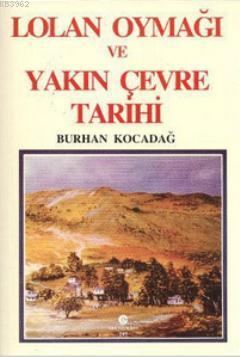 Lolan Oymağı ve Yakın Çevre Tarihi | Burhan Kocadağ | Can Yayınları (A