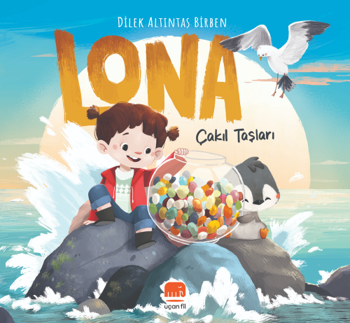 Lona;Çakıl Taşları | Dilek Altıntaş Birben | Uçan Fil Yayınları