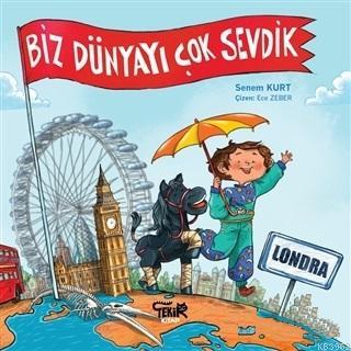 Londra - Biz Dünyayı Çok Sevdik | Senem Kurt | Tekir Kitap