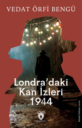 Londra’daki Kan İzleri 1944 | Vedat Örfi Bengü | Dorlion Yayınevi