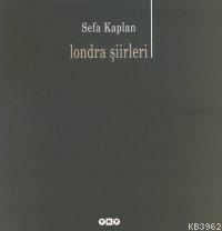 Londra Şiirleri | Sefa Kaplan | Yapı Kredi Yayınları ( YKY )