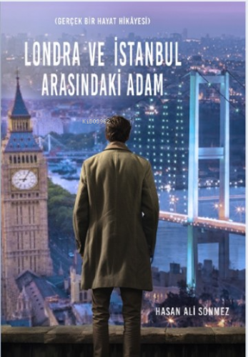 Londra Ve İstanbul Arasındaki Adam | Hasan Ali Sönmez | İkinci Adam Ya